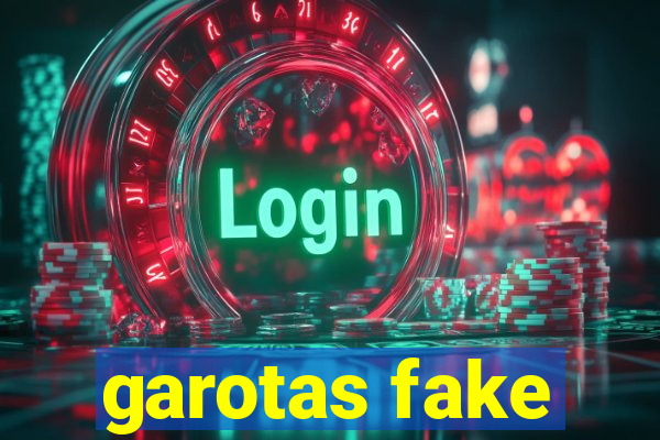 garotas fake